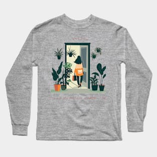 I Work Hard So My Plants Can Have A Better Life Long Sleeve T-Shirt